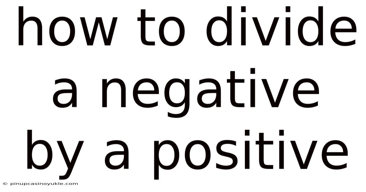 How To Divide A Negative By A Positive
