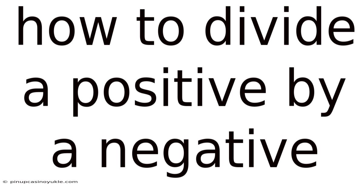 How To Divide A Positive By A Negative