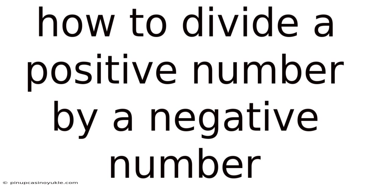 How To Divide A Positive Number By A Negative Number