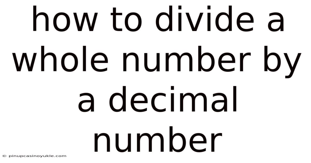 How To Divide A Whole Number By A Decimal Number