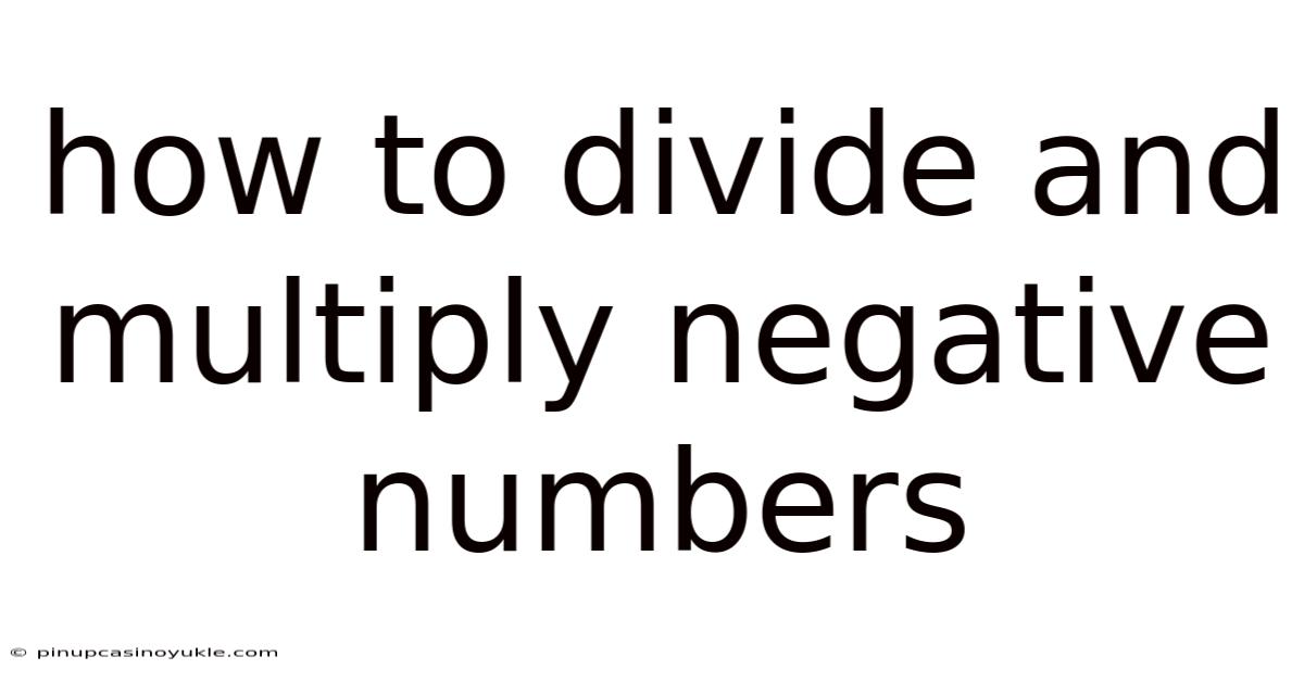 How To Divide And Multiply Negative Numbers