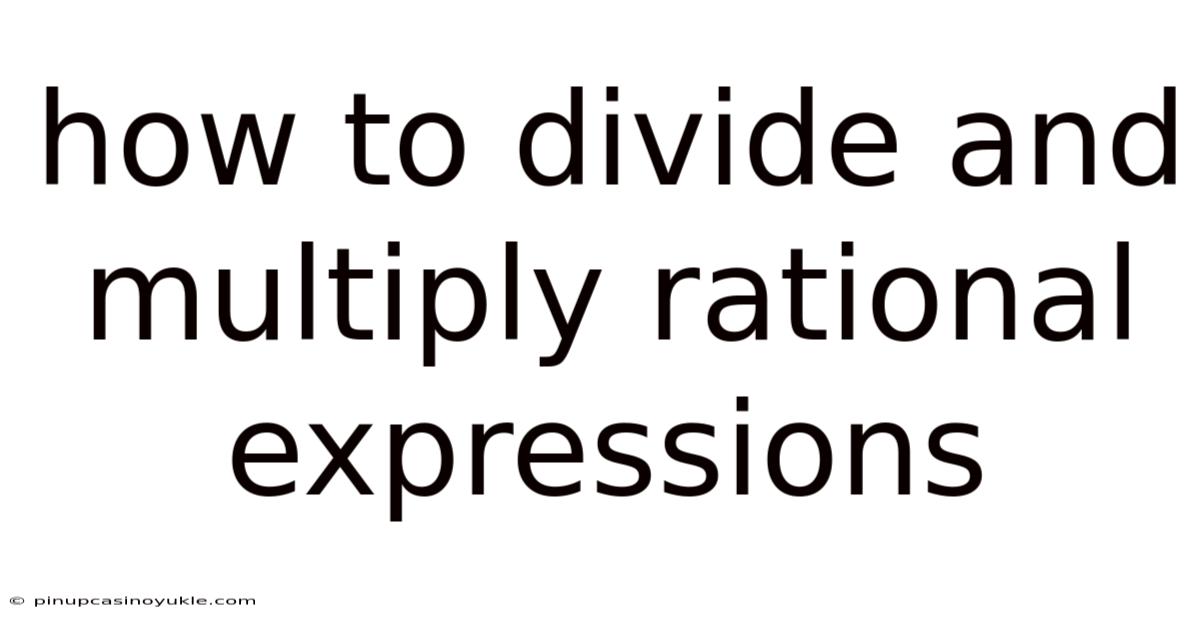 How To Divide And Multiply Rational Expressions