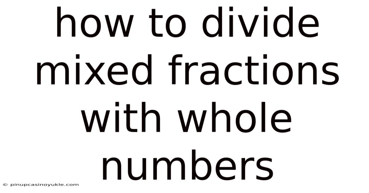 How To Divide Mixed Fractions With Whole Numbers