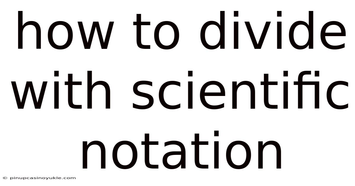 How To Divide With Scientific Notation