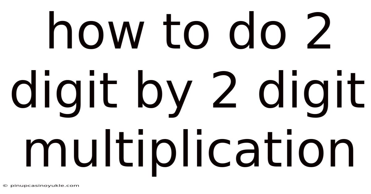 How To Do 2 Digit By 2 Digit Multiplication