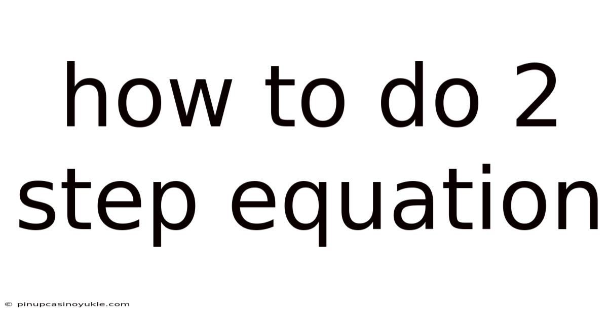How To Do 2 Step Equation