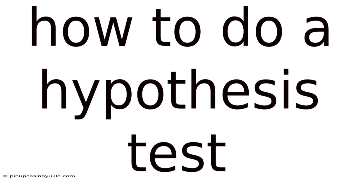 How To Do A Hypothesis Test