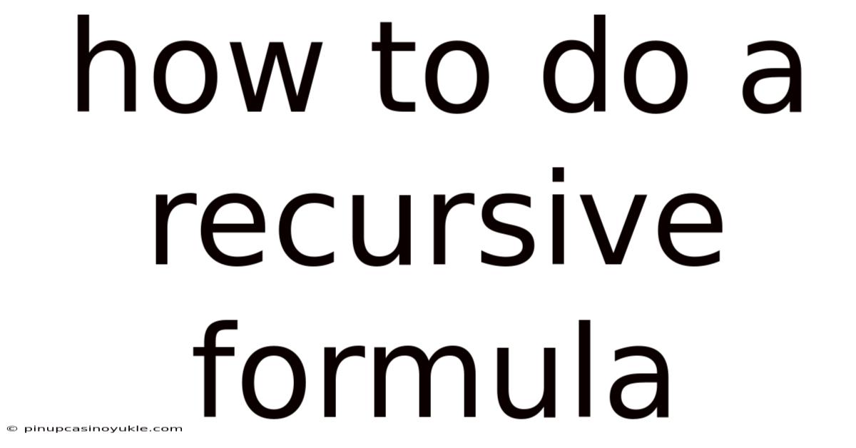 How To Do A Recursive Formula