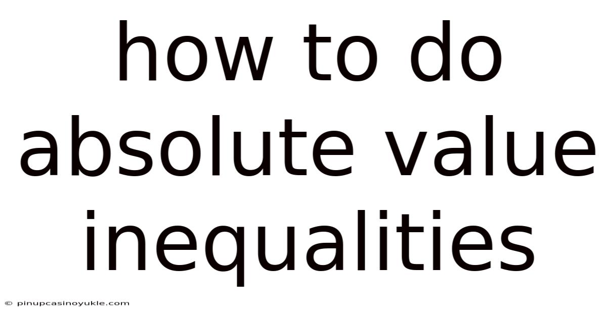 How To Do Absolute Value Inequalities