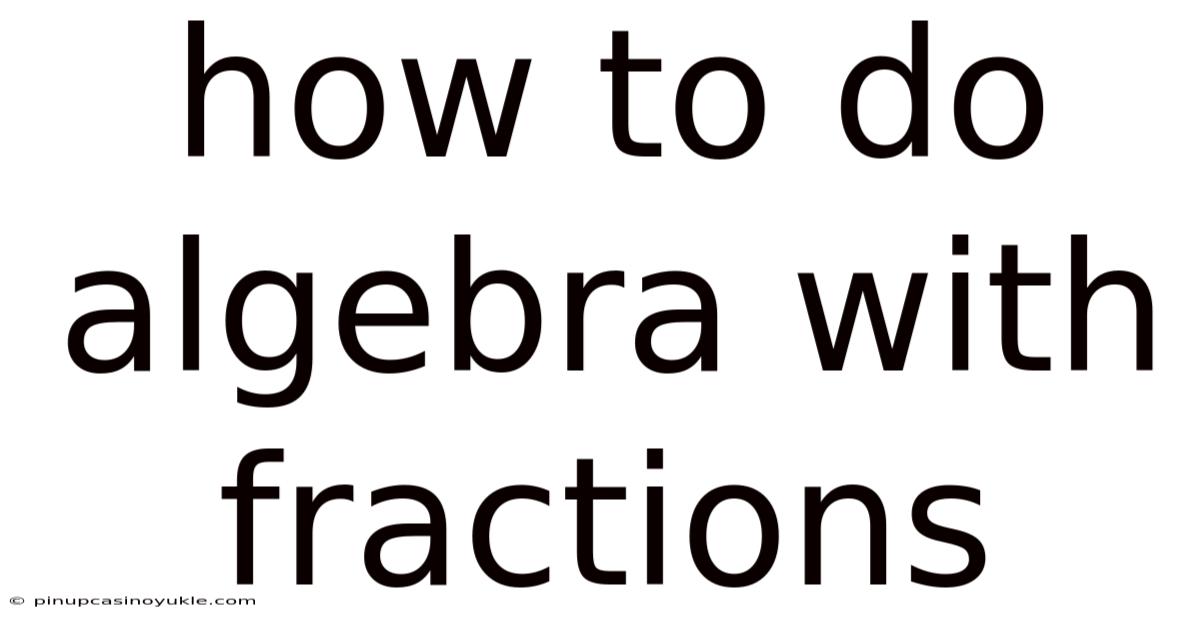 How To Do Algebra With Fractions