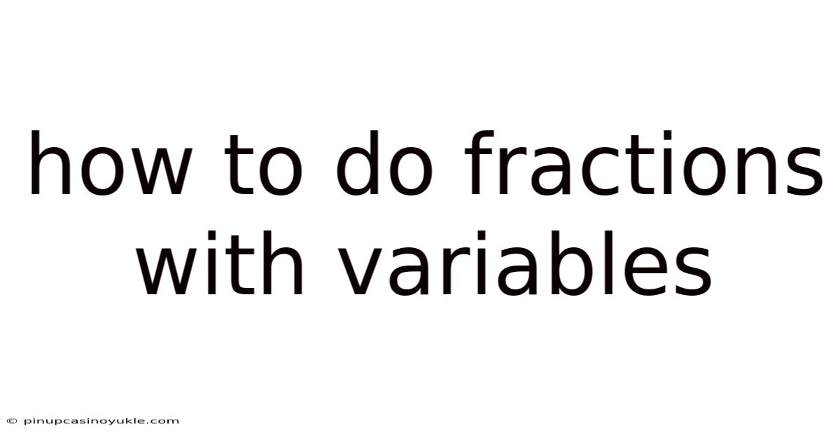 How To Do Fractions With Variables