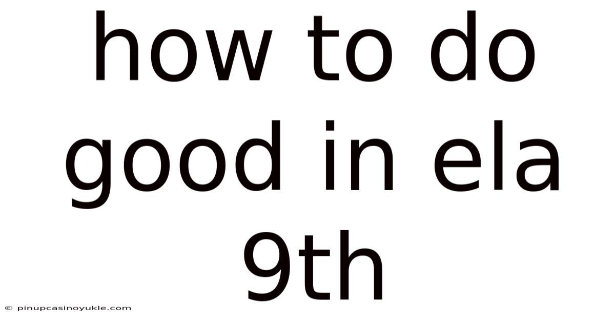 How To Do Good In Ela 9th