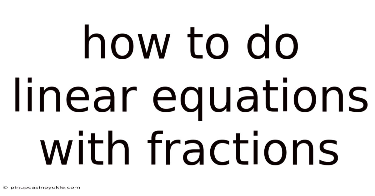 How To Do Linear Equations With Fractions