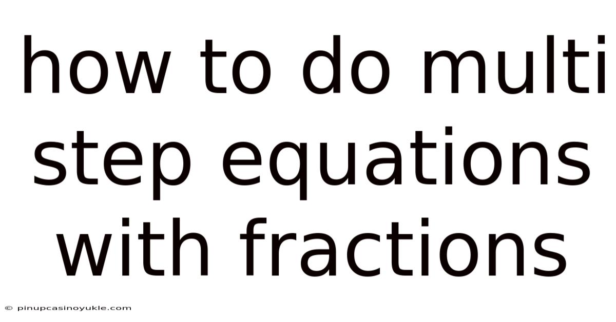 How To Do Multi Step Equations With Fractions