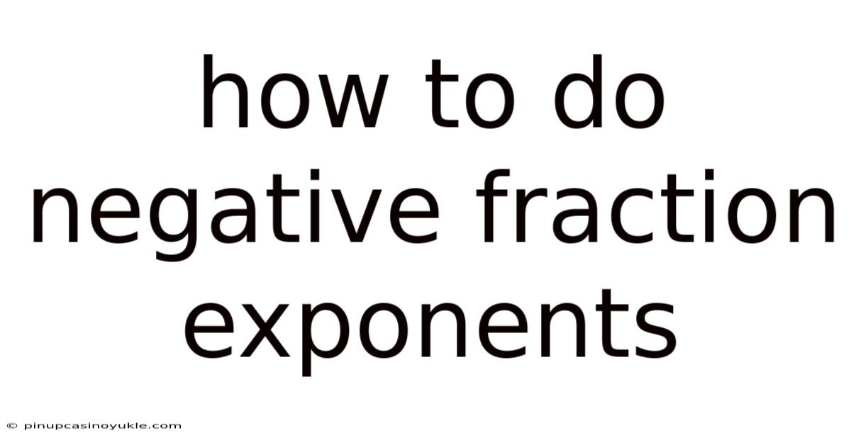 How To Do Negative Fraction Exponents