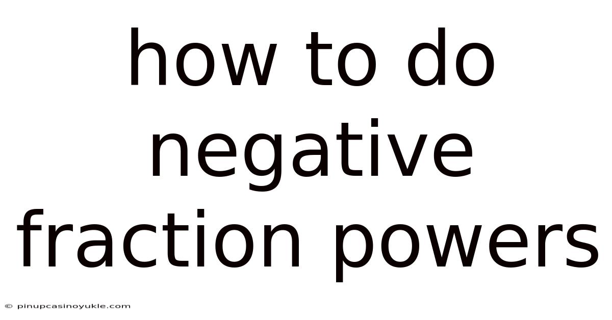 How To Do Negative Fraction Powers