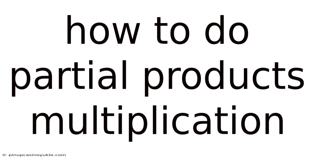 How To Do Partial Products Multiplication
