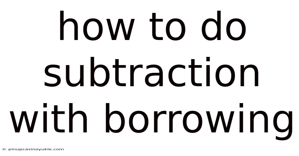 How To Do Subtraction With Borrowing
