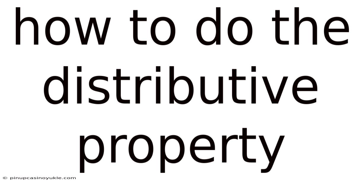 How To Do The Distributive Property