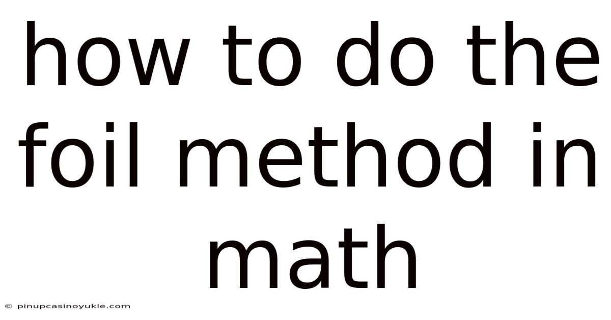 How To Do The Foil Method In Math
