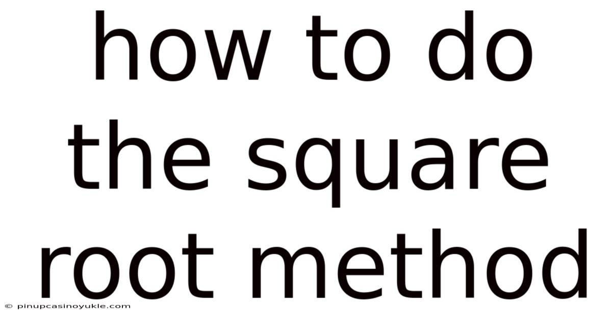 How To Do The Square Root Method