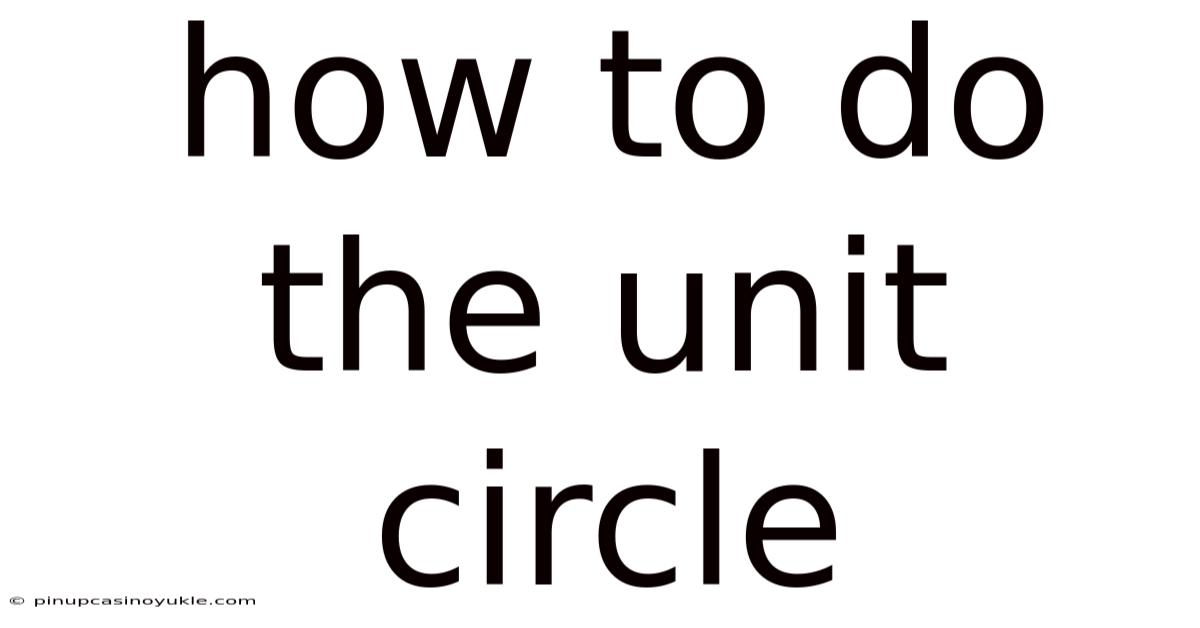 How To Do The Unit Circle