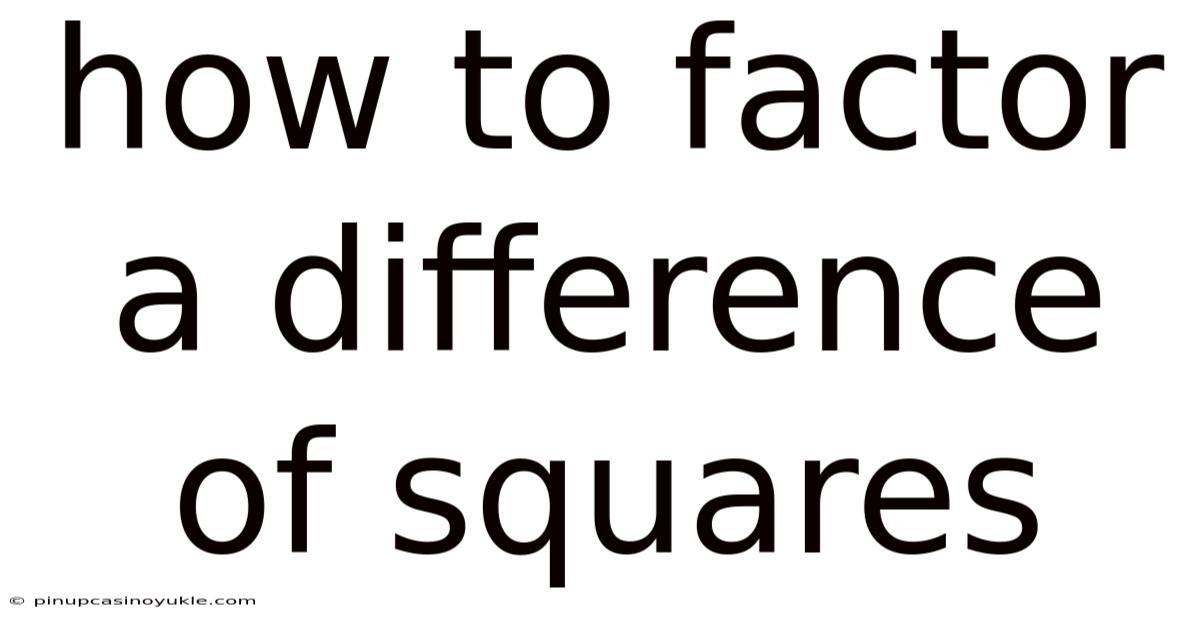 How To Factor A Difference Of Squares