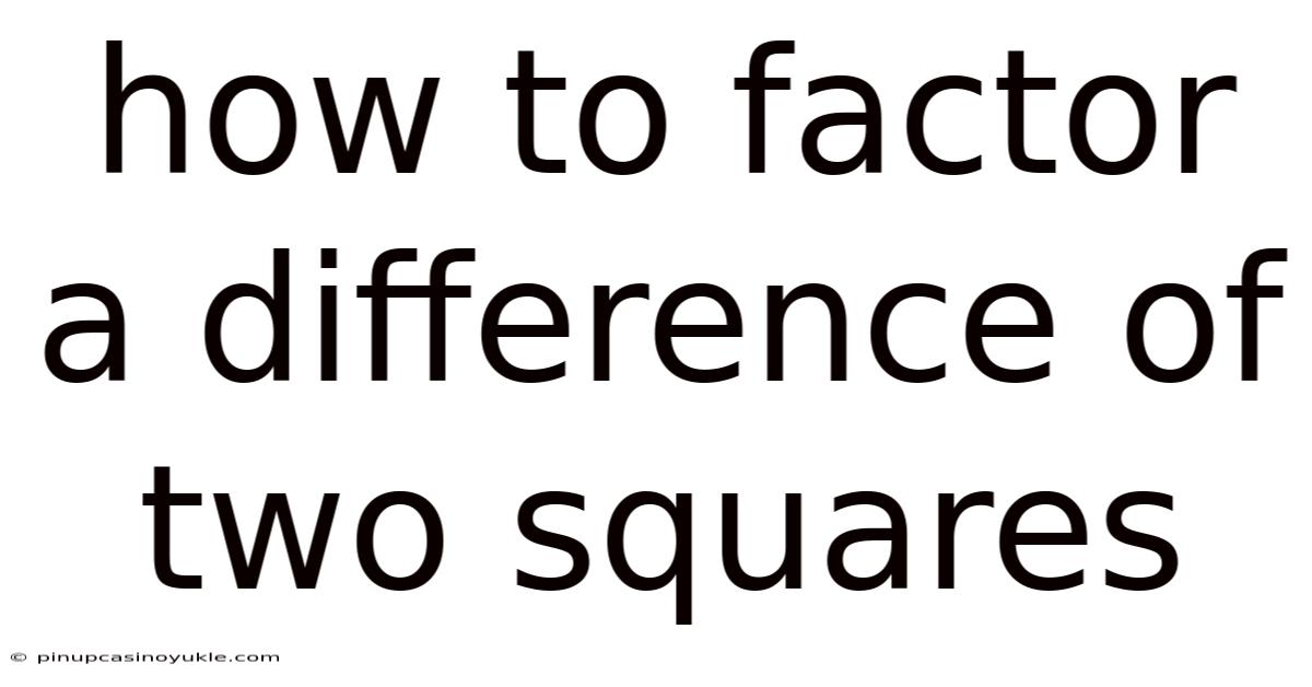 How To Factor A Difference Of Two Squares