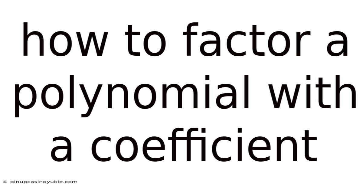 How To Factor A Polynomial With A Coefficient