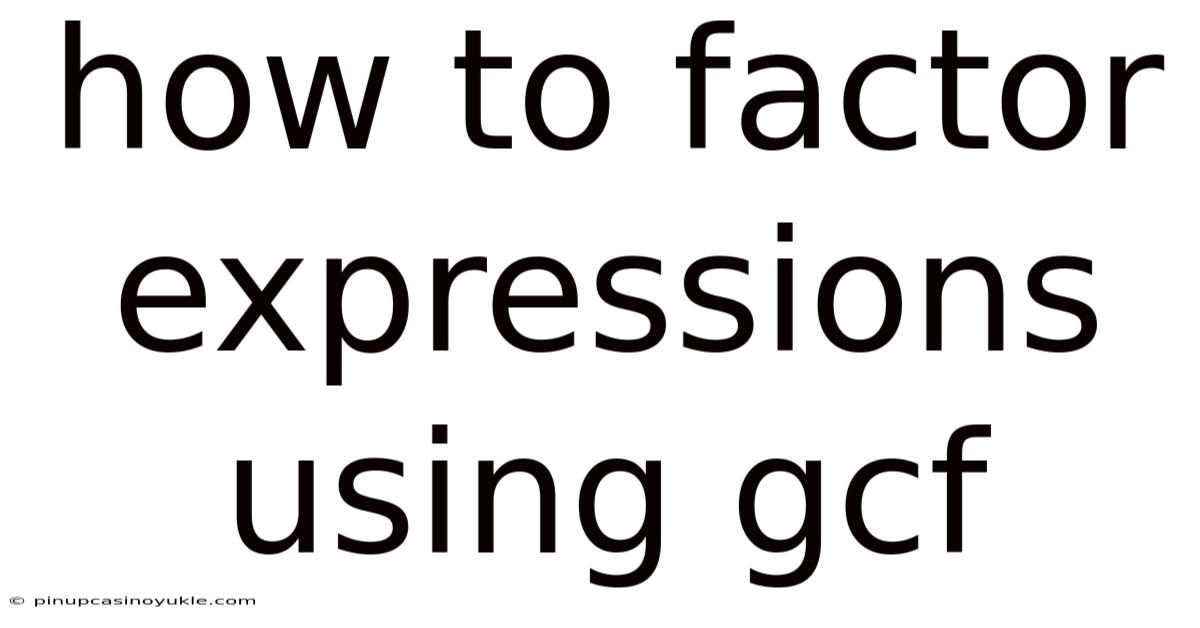 How To Factor Expressions Using Gcf