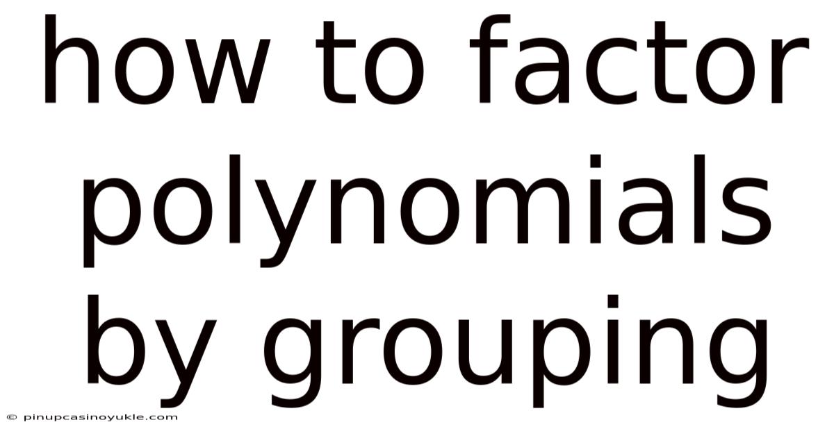How To Factor Polynomials By Grouping