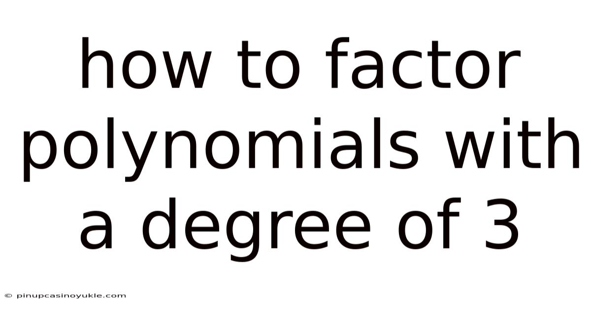 How To Factor Polynomials With A Degree Of 3