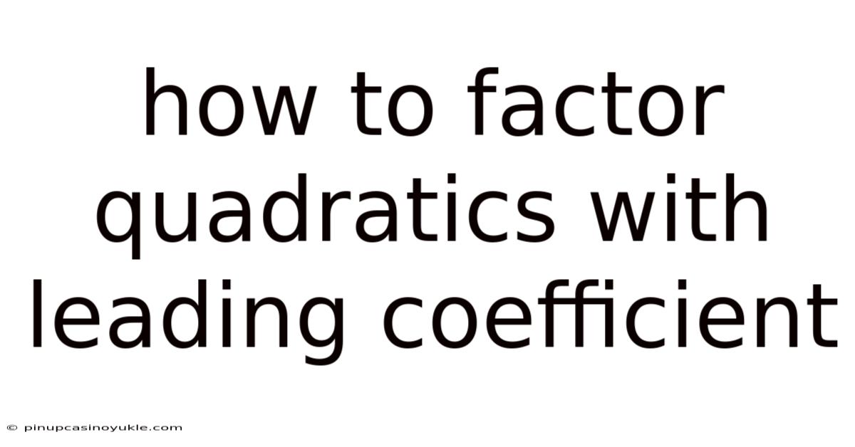 How To Factor Quadratics With Leading Coefficient