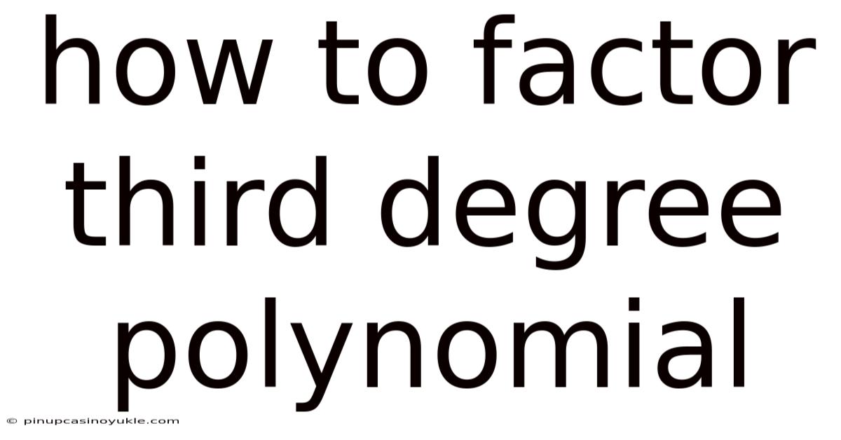 How To Factor Third Degree Polynomial