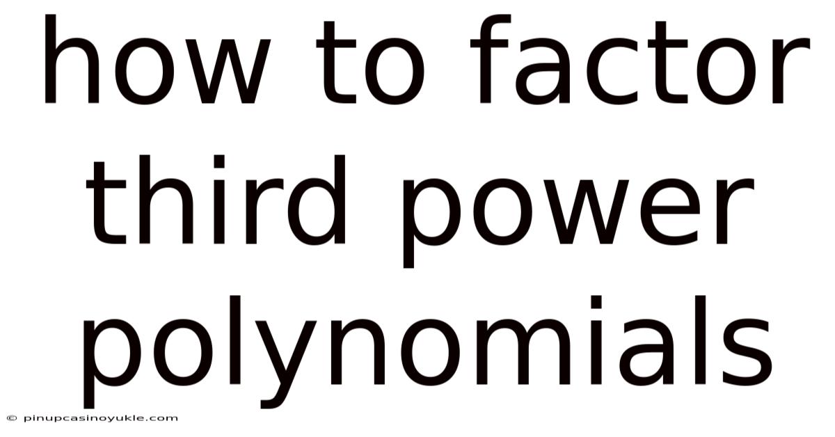How To Factor Third Power Polynomials