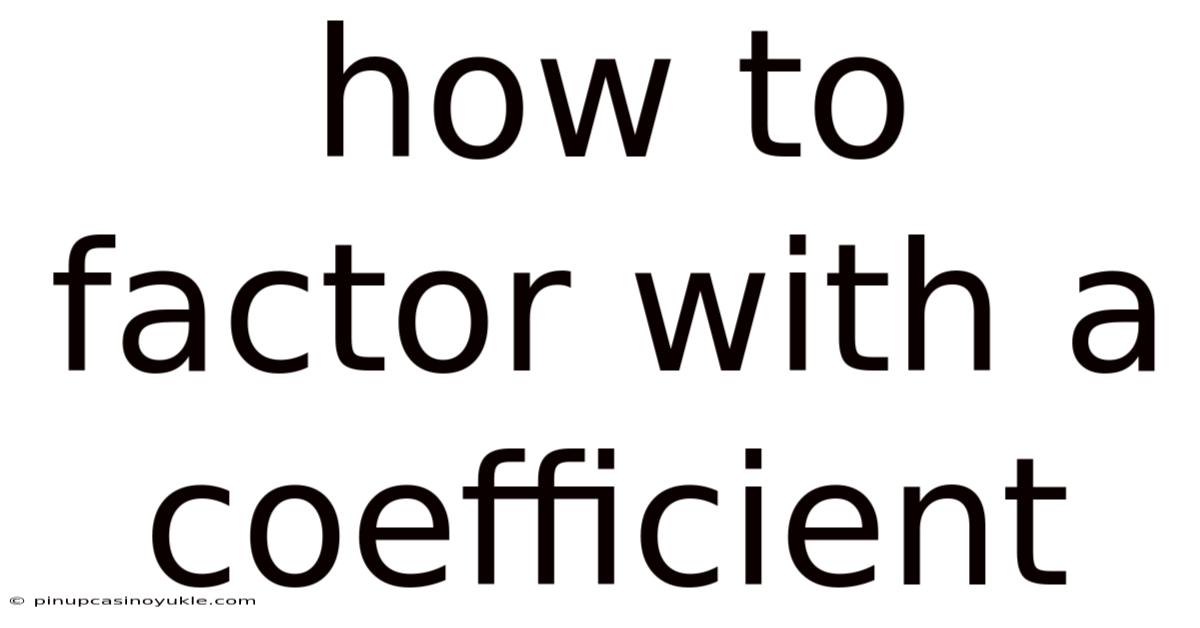 How To Factor With A Coefficient