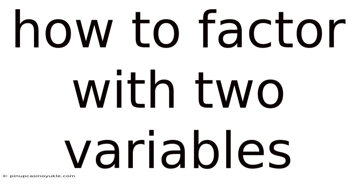 How To Factor With Two Variables