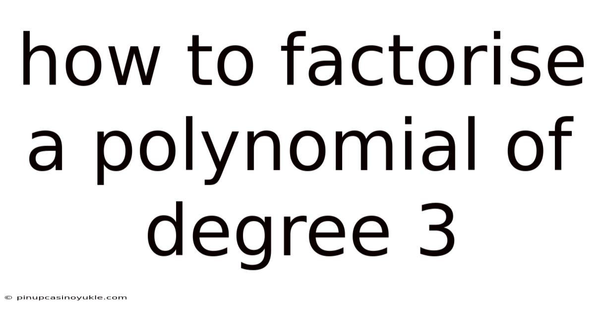 How To Factorise A Polynomial Of Degree 3
