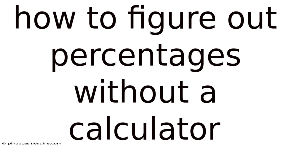 How To Figure Out Percentages Without A Calculator