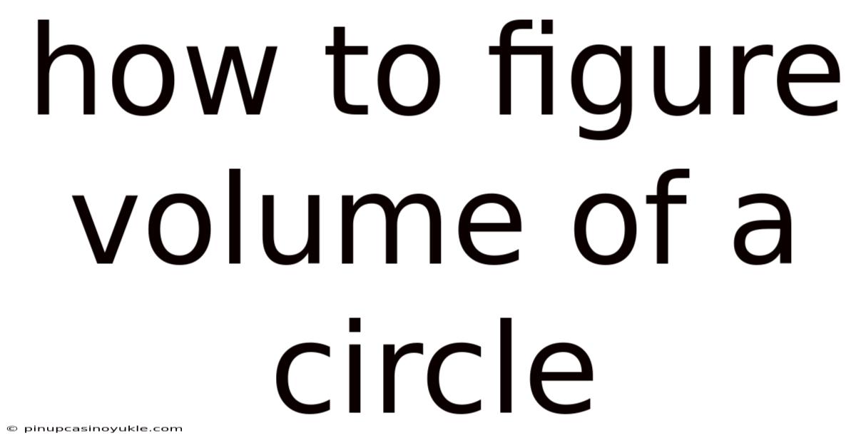 How To Figure Volume Of A Circle