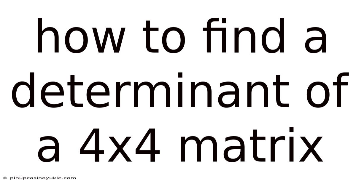 How To Find A Determinant Of A 4x4 Matrix