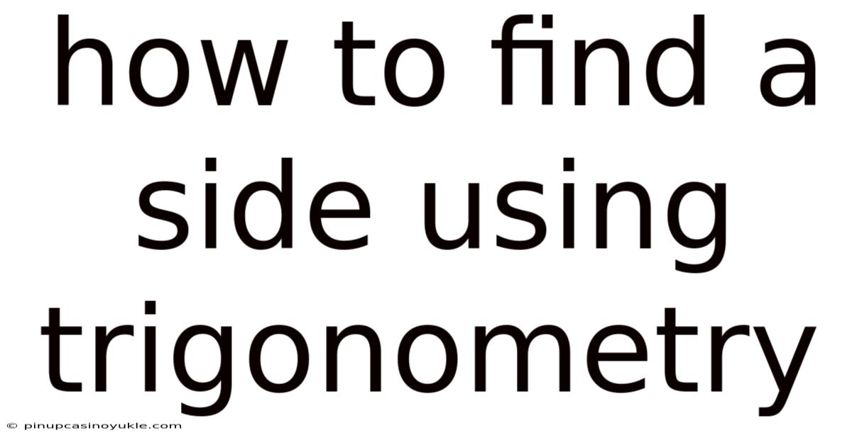 How To Find A Side Using Trigonometry