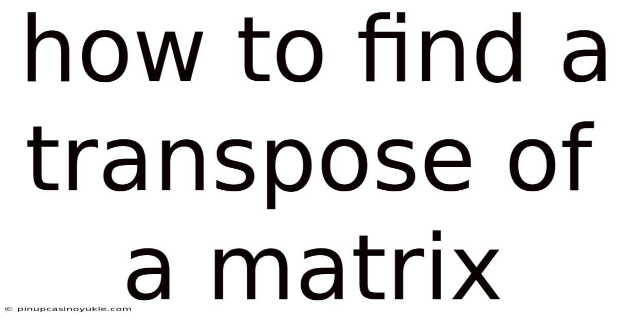 How To Find A Transpose Of A Matrix