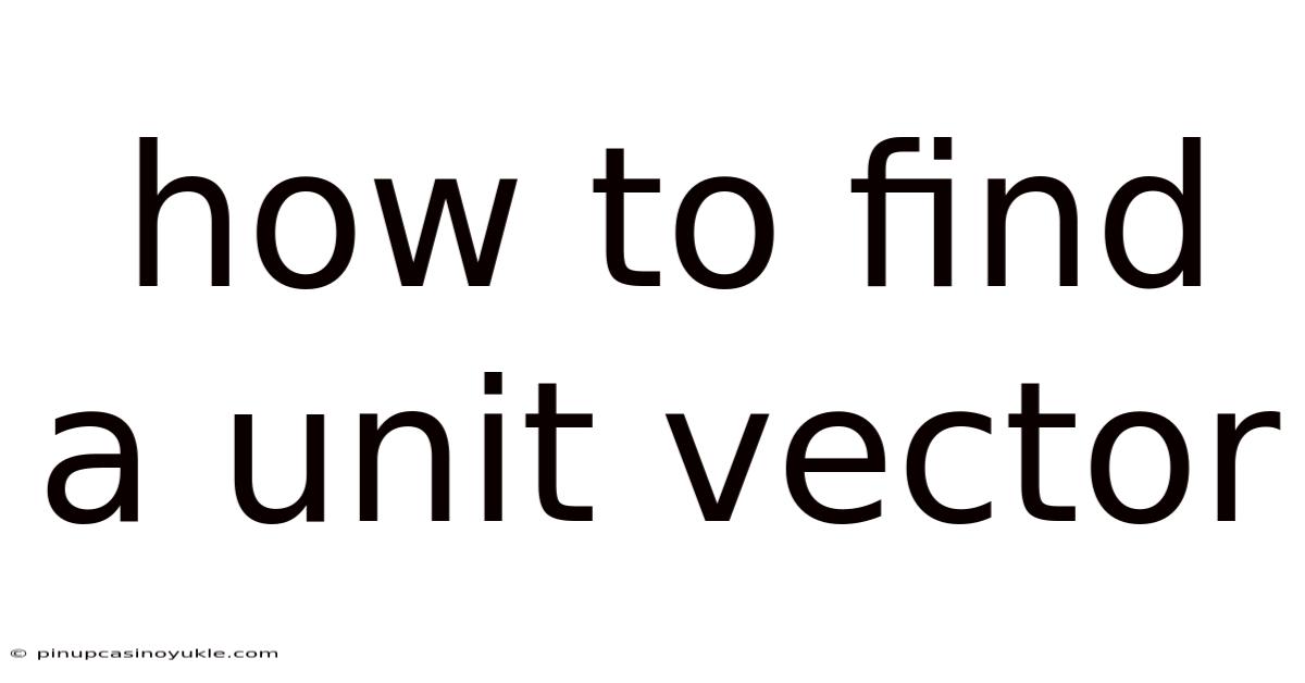 How To Find A Unit Vector