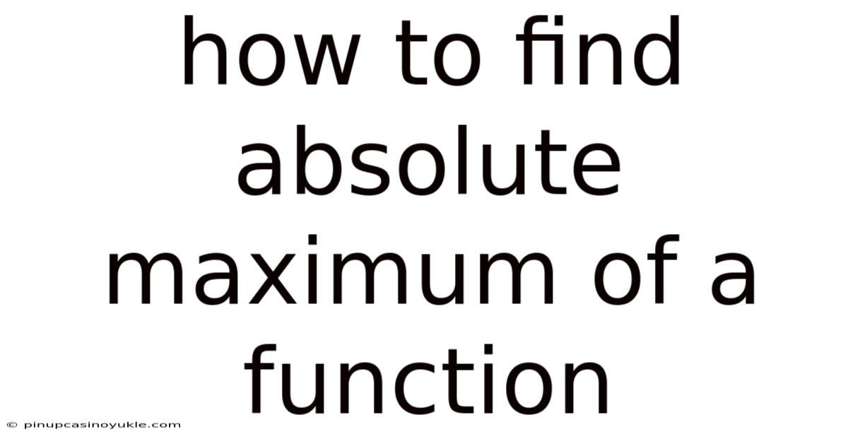 How To Find Absolute Maximum Of A Function