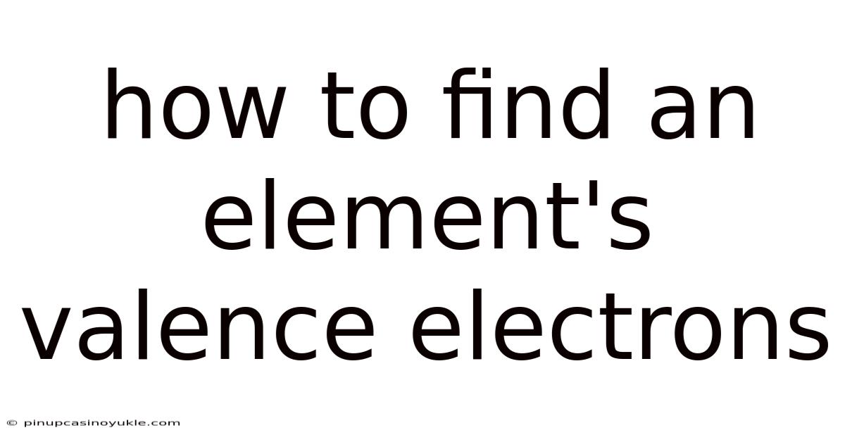 How To Find An Element's Valence Electrons