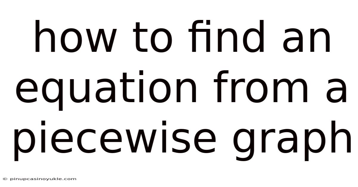 How To Find An Equation From A Piecewise Graph