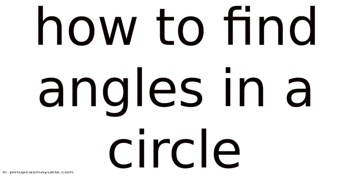 How To Find Angles In A Circle