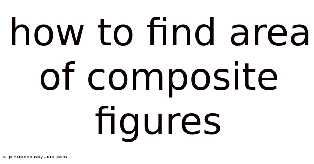 How To Find Area Of Composite Figures