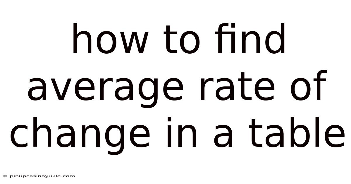 How To Find Average Rate Of Change In A Table